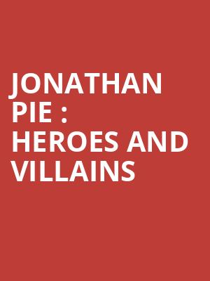 Jonathan Pie : Heroes and Villains at Duke of Yorks Theatre
